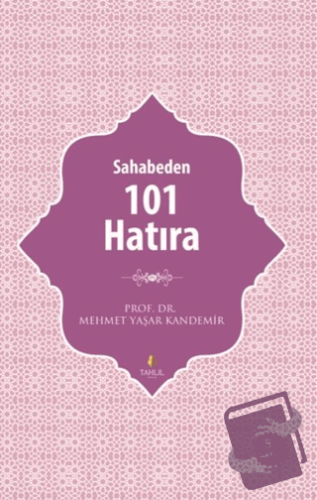 Sahabeden 101 Hatıra - Mehmet Yaşar Kandemir - Tahlil Yayınları - Fiya