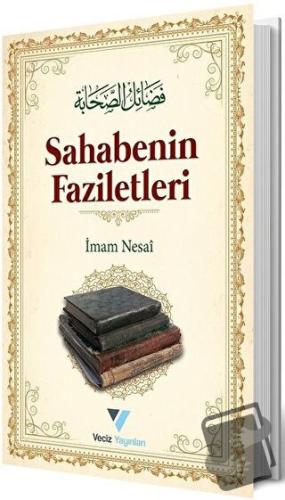 Sahabenin Faziletleri - İmam Nesai - Veciz Yayınları - Fiyatı - Yoruml