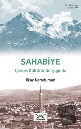 Sahabiye Çerkes Kültürünün Işığında - İlkay Karaduman - Heyamola Yayın