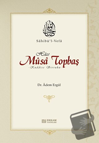 Sahibül Vefa Musa Topbaş (Ciltli) - Adem Ergül - Erkam Yayınları - Fiy