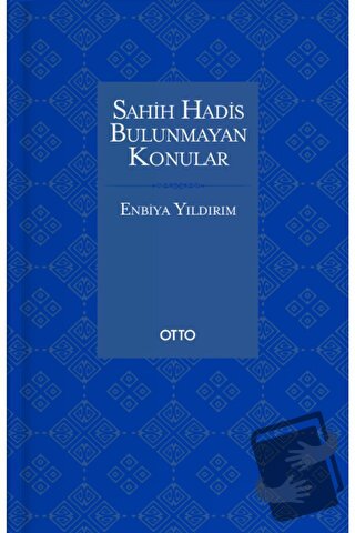 Sahih Hadis Bulunmayan Konular - Enbiya Yıldırım - Otto Yayınları - Fi