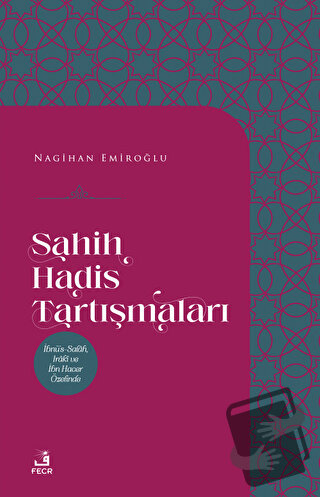 Sahih Hadis Tartışmaları - Nagihan Emiroğlu - Fecr Yayınları - Fiyatı 