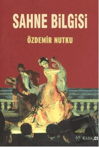 Sahne Bilgisi - Özdemir Nutku - Kabalcı Yayınevi - Doruk Yayınları - F