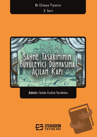 Sahne Tasarımının Büyüleyici Dünyasına Açılan Kapı - Kolektif - Efe Ak