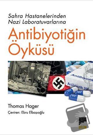 Sahra Hastanelerinden Nazi Laboratuvarlarına Antibiyotiğin Öyküsü - Th