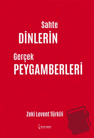 Sahte Dinlerin Gerçek Peygamberleri - Zeki Levent Türkili - İkinci Ada