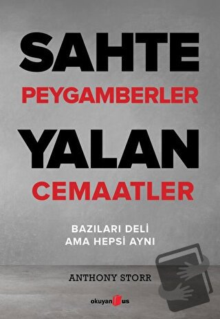 Sahte Peygamberler Yalan Cemaatler - Anthony Storr - Okuyan Us Yayınla