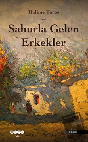 Sahurla Gelen Erkekler - Halime Toros - Hece Yayınları - Fiyatı - Yoru