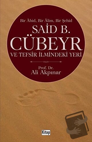 Said B. Cübeyr ve Tefsir İlmindeki Yeri - Ali Akpınar - Kitap Dünyası 