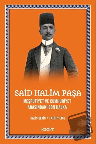 Said Halim Paşa - Meşrutiyet ve Cumhuriyet Arasındaki Son Halka - Hali