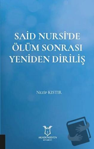 Said Nursi’de Ölüm Sonrası Yeniden Diriliş - Nezip Kıstır - Akademisye