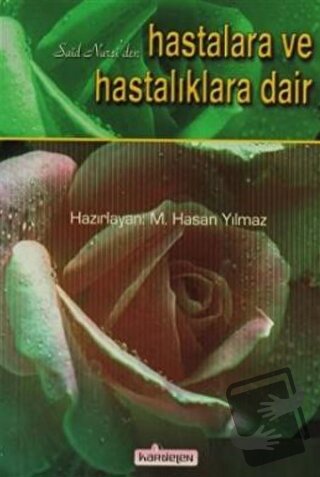 Said Nursi'den Hastalara ve Hastalıklara Dair - Bediüzzaman Said Nursi