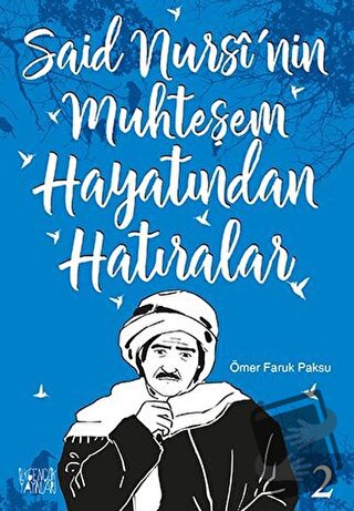 Said Nursi'nin Muhteşem Hayatından Hatıralar - 2 - Ömer Faruk Paksu - 