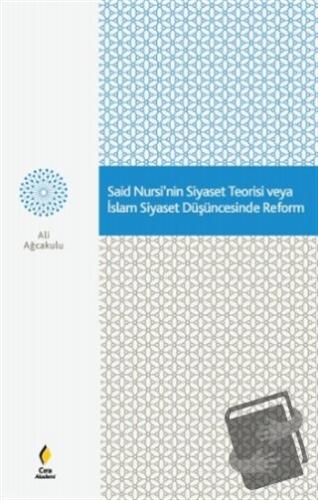 Said Nursi'nin Siyaset Teorisi veya İslam Siyaset Düşüncesinde Reform 