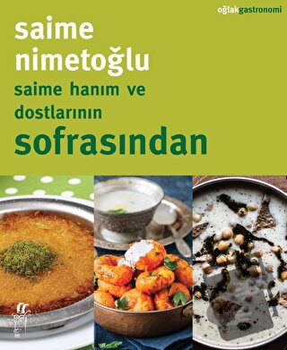 Saime Hanım ve Dostlarının Sofrasından - Saime Nimetoğlu - Oğlak Yayın