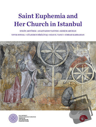 Saint Euphemia and Her Church in Istanbul - Engin Akyürek - Koç Üniver