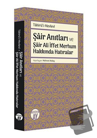 Şair Anıtları ve Şair Ali İffet Merhum Hakkında Hatıralar - Tahirü’l-M