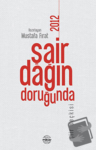 Şair Dağın Doruğunda - 2012 (Ciltli) - Mustafa Fırat - Mühür Kitaplığı