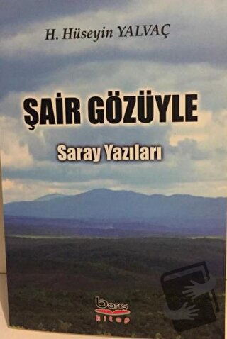 Şair Gözüyle Saray Yazıları - H. Hüseyin Yalvaç - Barış Kitap - Fiyatı