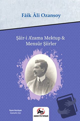 Şair-i Azama Mektup - Mensur Şiirler - Faik Ali Ozansoy - Akademi Titi