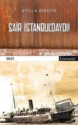 Şair İstanbul’daydı - Atilla Birkiye - Literatür Yayıncılık - Fiyatı -