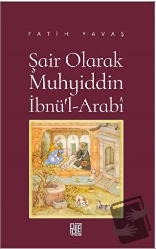 Şair Olarak Muhyiddin İbnü’l Arabi - Fatih Yavaş - Palet Yayınları - F