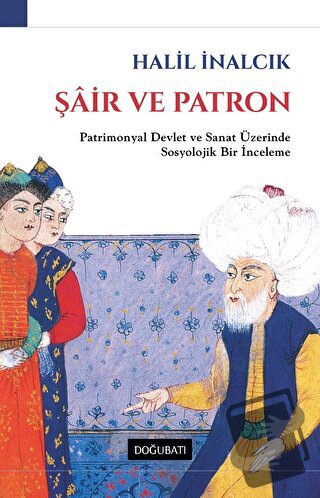 Şair ve Patron - Halil İnalcık - Doğu Batı Yayınları - Fiyatı - Yoruml