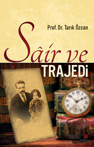 Şair ve Trajedi - Tarık Özcan - Kesit Yayınları - Fiyatı - Yorumları -