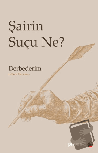 Şairin Suçu Ne? - Bülent Pancarcı - Phoenix Yayınevi - Fiyatı - Yoruml