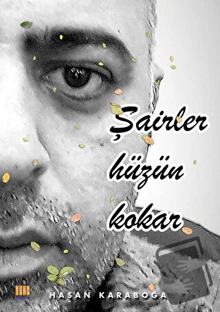 Şairler Hüzün Kokar - Hasan Karaboğa - Tunç Yayıncılık - Fiyatı - Yoru