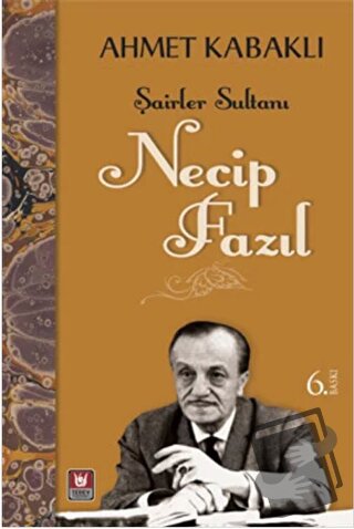 Şairler Sultanı - Necip Fazıl - Ahmet Kabaklı - Tedev Yayınları - Fiya