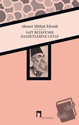 Sait Beyefendi Hazretlerine Cevap - Ahmet Mithat - Dergah Yayınları - 