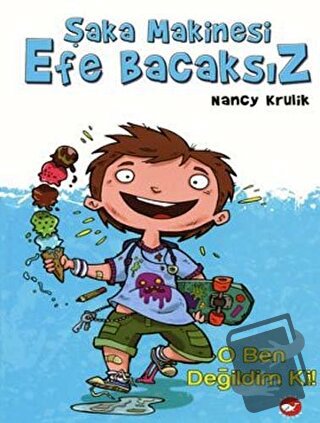 Şaka Makinesi Efe Bacaksız 1. Kitap : O Ben Değildim Ki! (Ciltli) - Na