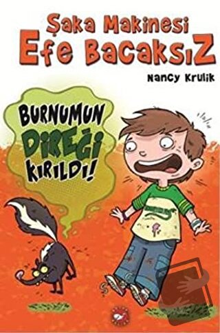 Şaka Makinesi Efe Bacaksız 4. Kitap: Burnumun Direği Kırıldı - Nancy K