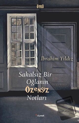 Sakalsız Bir Oğlanın Özensiz Notları - İbrahim Yıldız - Dipnot Yayınla