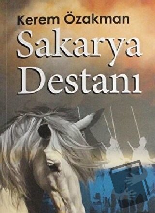 Sakarya Destanı - Kerem Özakman - Bilgi Yayınevi - Fiyatı - Yorumları 