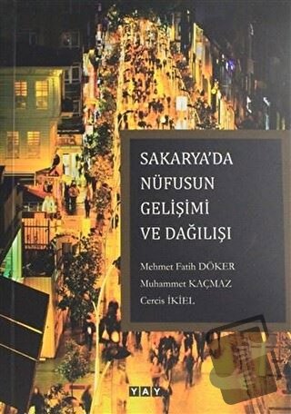 Sakarya'da Nüfusun Gelişimi ve Dağılışı - Cercis İkiel - YAY - Yeni An