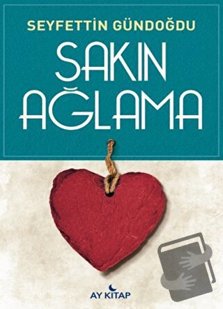 Sakın Ağlama - Seyfettin Gündoğdu - Ay Kitap - Fiyatı - Yorumları - Sa