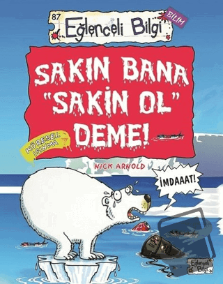 Sakın Bana Sakin Ol Deme! - Nick Arnold - Eğlenceli Bilgi Yayınları - 