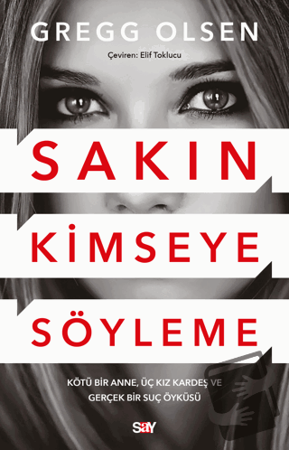 Sakın Kimseye Söyleme - Gregg Olsen - Say Yayınları - Fiyatı - Yorumla