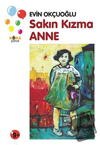 Sakın Kızma Anne - Evin Okçuoğlu - Kora Yayın - Fiyatı - Yorumları - S