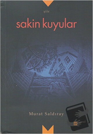 Sakin Kuyular - Murat Saldıray - Meserret Yayınları - Fiyatı - Yorumla