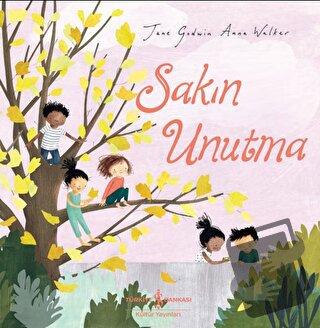 Sakın Unutma - Jane Godwin - İş Bankası Kültür Yayınları - Fiyatı - Yo