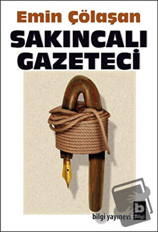 Sakıncalı Gazeteci - Emin Çölaşan - Bilgi Yayınevi - Fiyatı - Yorumlar