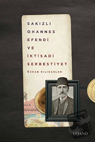 Sakızlı Ohannes Efendi ve İktisadi Serbestiyet - Özkan Kılıçaslan - Le