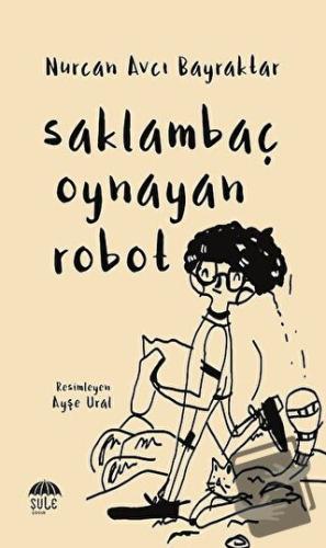 Saklambaç Oynayan Robot - Nurcan Avcı Bayraktar - Şule Yayınları - Fiy