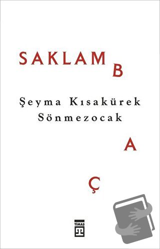 Saklambaç - Şeyma Kısakürek Sönmezocak - Timaş Yayınları - Fiyatı - Yo