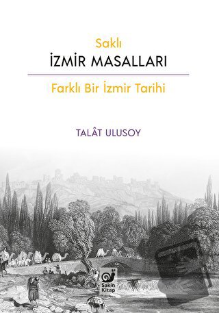 Saklı İzmir Masalları - Talat Ulusoy - Sakin Kitap - Fiyatı - Yorumlar