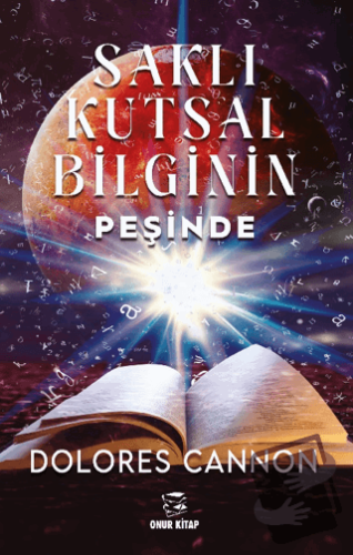 Saklı Kutsal Bilginin Peşinde - Dolores Cannon - Onur Kitap - Fiyatı -