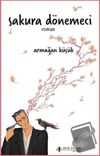 Sakura Dönemeci - Armağan Küçük - Yeni İnsan Yayınevi - Fiyatı - Yorum